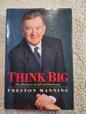 Preston Manning Think Big Hardcover 2002 Memoir Autobiography Canada Politics DJ